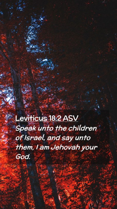 Picture 02 - Leviticus 18:2 ASV Mobile Phone Wallpaper - Speak unto the children of Israel, and say unto - Mobile Bible Verse Wallpaper