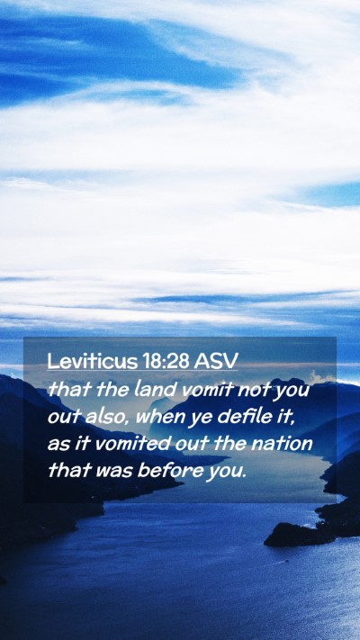 Picture 02 - Leviticus 18:28 ASV Mobile Phone Wallpaper - that the land vomit not you out also, when ye - Mobile Bible Verse Wallpaper