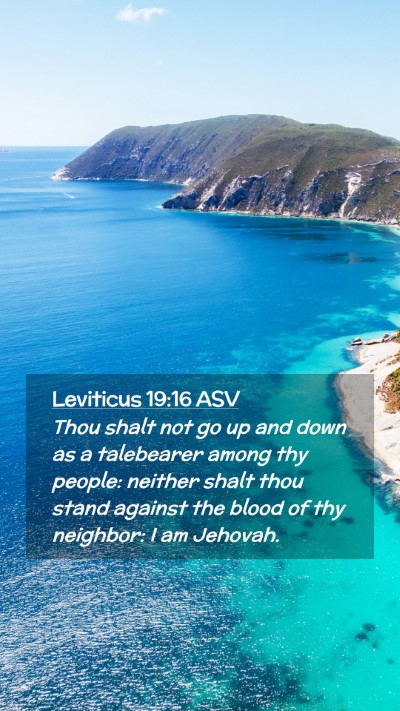 Picture 02 - Leviticus 19:16 ASV Mobile Phone Wallpaper - Thou shalt not go up and down as a talebearer - Mobile Bible Verse Wallpaper