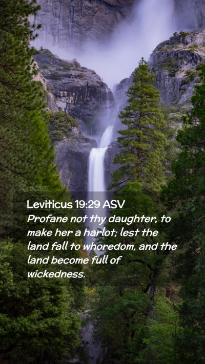 Picture 02 - Leviticus 19:29 ASV Mobile Phone Wallpaper - Profane not thy daughter, to make her a harlot; - Mobile Bible Verse Wallpaper