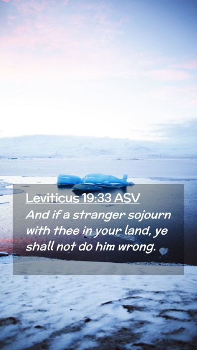 Picture 02 - Leviticus 19:33 ASV Mobile Phone Wallpaper - And if a stranger sojourn with thee in your land, - Mobile Bible Verse Wallpaper