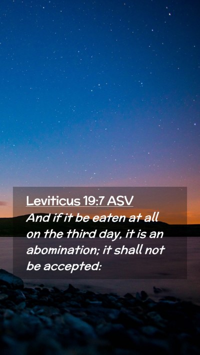Picture 02 - Leviticus 19:7 ASV Mobile Phone Wallpaper - And if it be eaten at all on the third day, it is - Mobile Bible Verse Wallpaper