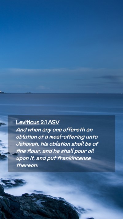 Picture 02 - Leviticus 2:1 ASV Mobile Phone Wallpaper - And when any one offereth an oblation of a - Mobile Bible Verse Wallpaper