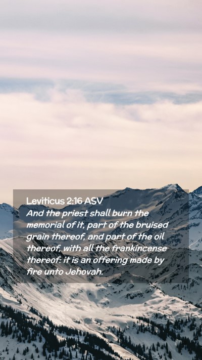 Picture 02 - Leviticus 2:16 ASV Mobile Phone Wallpaper - And the priest shall burn the memorial of it, - Mobile Bible Verse Wallpaper