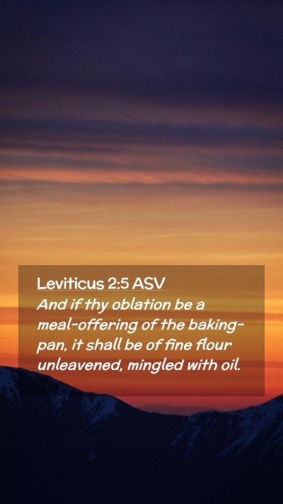Picture 02 - Leviticus 2:5 ASV Mobile Phone Wallpaper - And if thy oblation be a meal-offering of the - Mobile Bible Verse Wallpaper