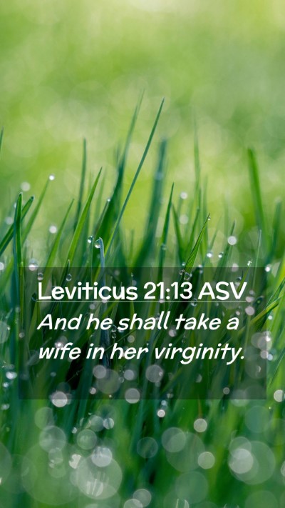 Picture 02 - Leviticus 21:13 ASV Mobile Phone Wallpaper - And he shall take a wife in her - Mobile Bible Verse Wallpaper