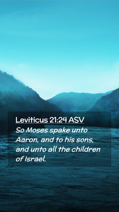 Picture 02 - Leviticus 21:24 ASV Mobile Phone Wallpaper - So Moses spake unto Aaron, and to his sons, and - Mobile Bible Verse Wallpaper