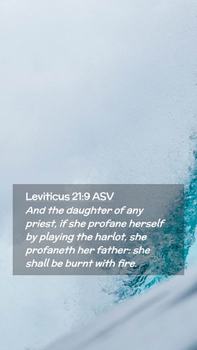 Picture 02 - Leviticus 21:9 ASV Mobile Phone Wallpaper - And the daughter of any priest, if she profane - Mobile Bible Verse Wallpaper