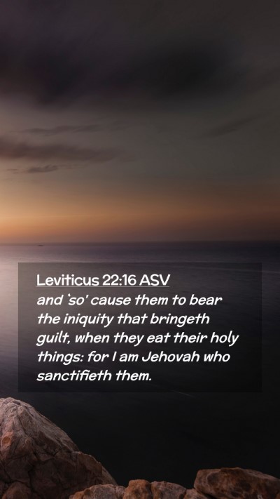 Picture 02 - Leviticus 22:16 ASV Mobile Phone Wallpaper - and `so' cause them to bear the iniquity that - Mobile Bible Verse Wallpaper