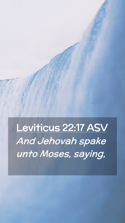 Picture 02 - Leviticus 22:17 ASV Mobile Phone Wallpaper - And Jehovah spake unto Moses, - Mobile Bible Verse Wallpaper