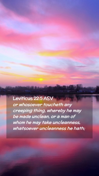 Picture 02 - Leviticus 22:5 ASV Mobile Phone Wallpaper - or whosoever toucheth any creeping thing, whereby - Mobile Bible Verse Wallpaper