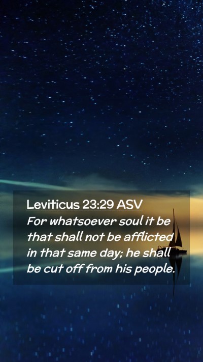 Picture 02 - Leviticus 23:29 ASV Mobile Phone Wallpaper - For whatsoever soul it be that shall not be - Mobile Bible Verse Wallpaper