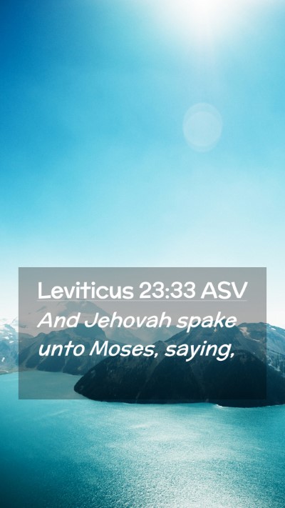 Picture 02 - Leviticus 23:33 ASV Mobile Phone Wallpaper - And Jehovah spake unto Moses, - Mobile Bible Verse Wallpaper