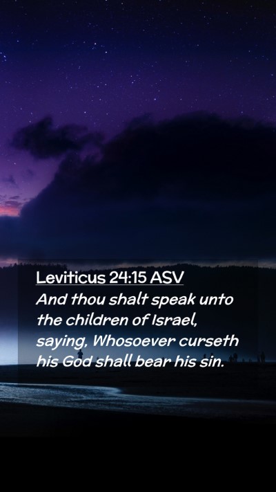 Picture 02 - Leviticus 24:15 ASV Mobile Phone Wallpaper - And thou shalt speak unto the children of Israel, - Mobile Bible Verse Wallpaper