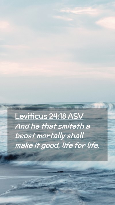 Picture 02 - Leviticus 24:18 ASV Mobile Phone Wallpaper - And he that smiteth a beast mortally shall make - Mobile Bible Verse Wallpaper