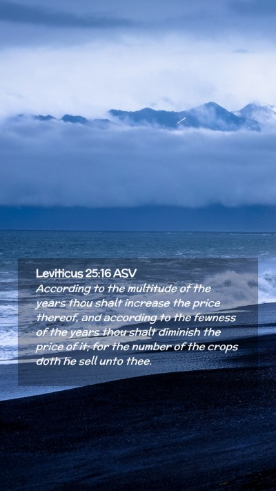 Picture 02 - Leviticus 25:16 ASV Mobile Phone Wallpaper - According to the multitude of the years thou - Mobile Bible Verse Wallpaper