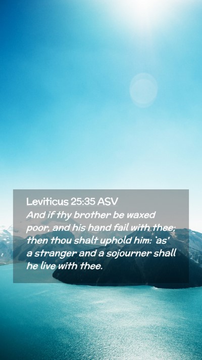 Picture 02 - Leviticus 25:35 ASV Mobile Phone Wallpaper - And if thy brother be waxed poor, and his hand - Mobile Bible Verse Wallpaper