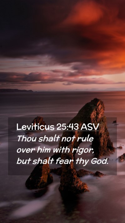 Picture 02 - Leviticus 25:43 ASV Mobile Phone Wallpaper - Thou shalt not rule over him with rigor, but - Mobile Bible Verse Wallpaper