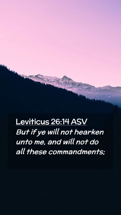 Picture 02 - Leviticus 26:14 ASV Mobile Phone Wallpaper - But if ye will not hearken unto me, and will not - Mobile Bible Verse Wallpaper