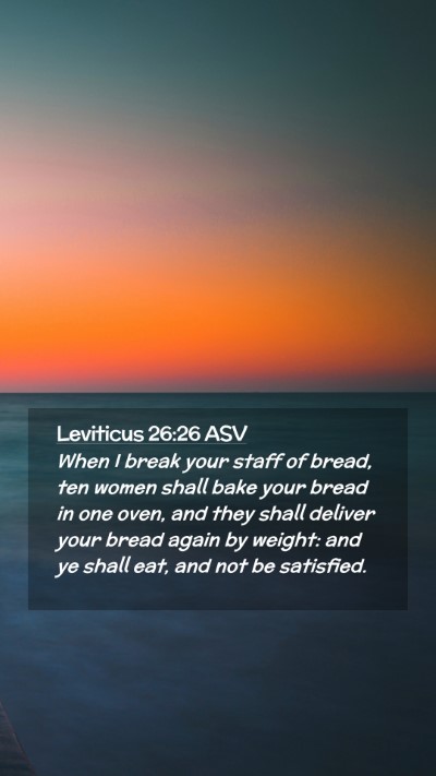 Picture 02 - Leviticus 26:26 ASV Mobile Phone Wallpaper - When I break your staff of bread, ten women shall - Mobile Bible Verse Wallpaper