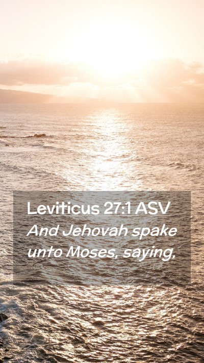 Picture 02 - Leviticus 27:1 ASV Mobile Phone Wallpaper - And Jehovah spake unto Moses, - Mobile Bible Verse Wallpaper