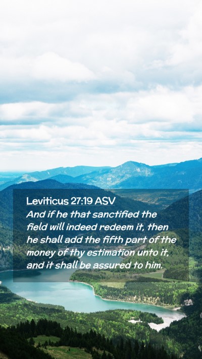 Picture 02 - Leviticus 27:19 ASV Mobile Phone Wallpaper - And if he that sanctified the field will indeed - Mobile Bible Verse Wallpaper