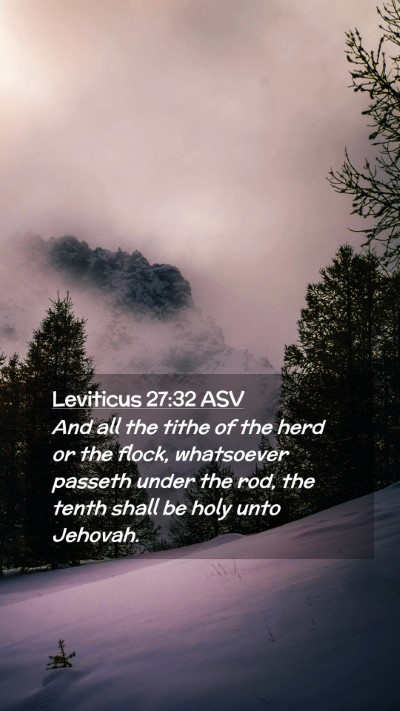 Picture 02 - Leviticus 27:32 ASV Mobile Phone Wallpaper - And all the tithe of the herd or the flock, - Mobile Bible Verse Wallpaper