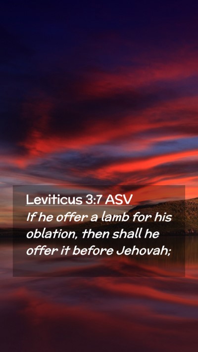 Picture 02 - Leviticus 3:7 ASV Mobile Phone Wallpaper - If he offer a lamb for his oblation, then shall - Mobile Bible Verse Wallpaper