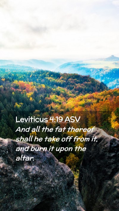 Picture 02 - Leviticus 4:19 ASV Mobile Phone Wallpaper - And all the fat thereof shall he take off from - Mobile Bible Verse Wallpaper