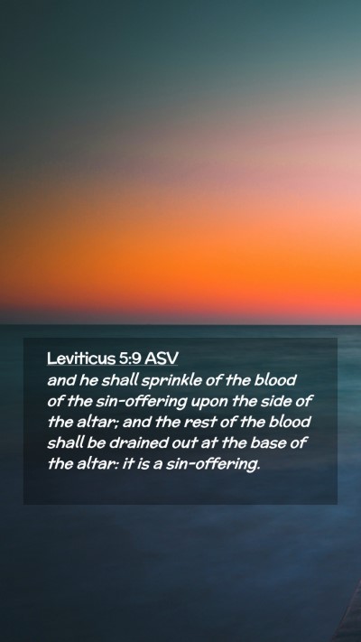 Picture 02 - Leviticus 5:9 ASV Mobile Phone Wallpaper - and he shall sprinkle of the blood of the - Mobile Bible Verse Wallpaper