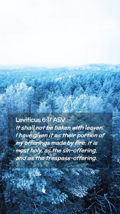 Picture 02 - Leviticus 6:17 ASV Mobile Phone Wallpaper - It shall not be baken with leaven. I have given - Mobile Bible Verse Wallpaper
