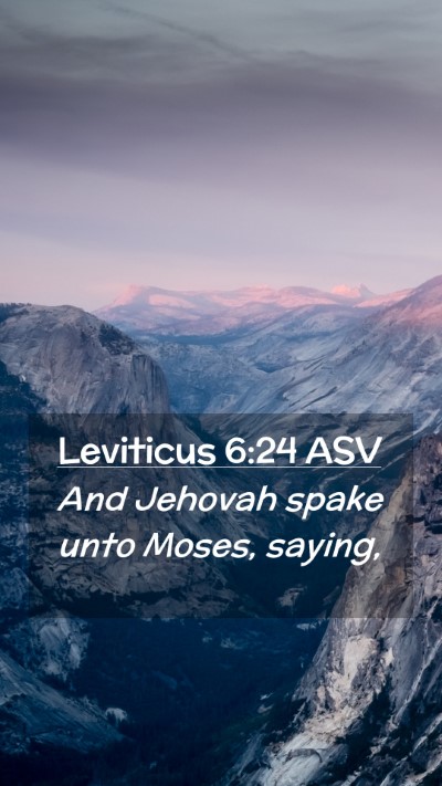 Picture 02 - Leviticus 6:24 ASV Mobile Phone Wallpaper - And Jehovah spake unto Moses, - Mobile Bible Verse Wallpaper
