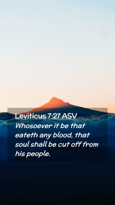 Picture 02 - Leviticus 7:27 ASV Mobile Phone Wallpaper - Whosoever it be that eateth any blood, that soul - Mobile Bible Verse Wallpaper
