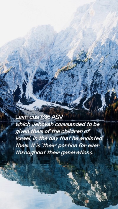 Picture 02 - Leviticus 7:36 ASV Mobile Phone Wallpaper - which Jehovah commanded to be given them of the - Mobile Bible Verse Wallpaper