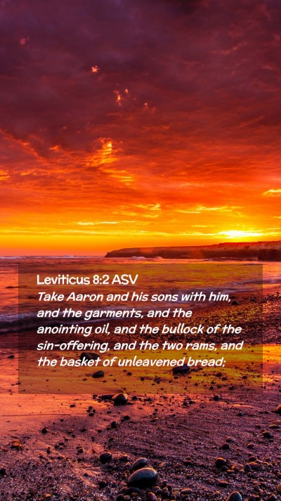 Picture 02 - Leviticus 8:2 ASV Mobile Phone Wallpaper - Take Aaron and his sons with him, and the - Mobile Bible Verse Wallpaper
