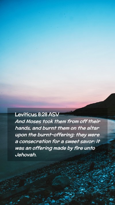 Picture 02 - Leviticus 8:28 ASV Mobile Phone Wallpaper - And Moses took them from off their hands, and - Mobile Bible Verse Wallpaper