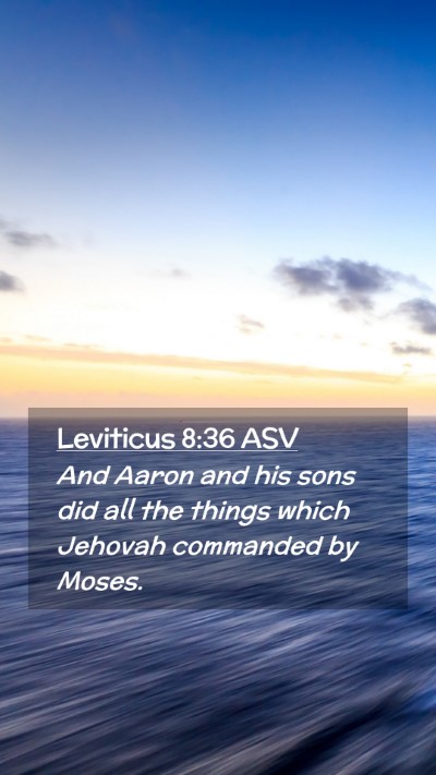 Picture 02 - Leviticus 8:36 ASV Mobile Phone Wallpaper - And Aaron and his sons did all the things which - Mobile Bible Verse Wallpaper