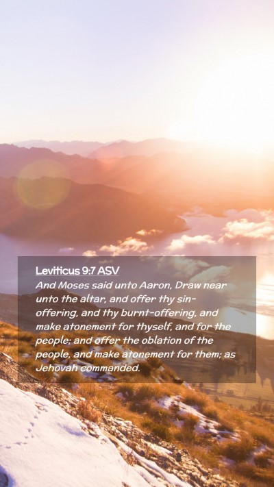 Picture 02 - Leviticus 9:7 ASV Mobile Phone Wallpaper - And Moses said unto Aaron, Draw near unto the - Mobile Bible Verse Wallpaper