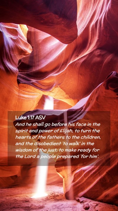 Picture 02 - Luke 1:17 ASV Mobile Phone Wallpaper - And he shall go before his face in the spirit and - Mobile Bible Verse Wallpaper