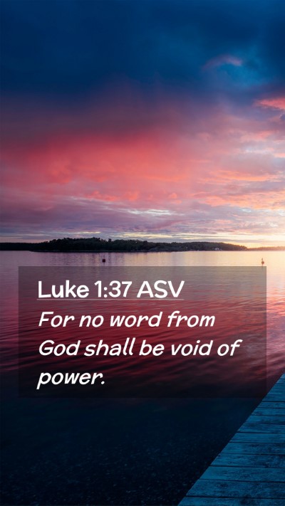 Picture 02 - Luke 1:37 ASV Mobile Phone Wallpaper - For no word from God shall be void of - Mobile Bible Verse Wallpaper