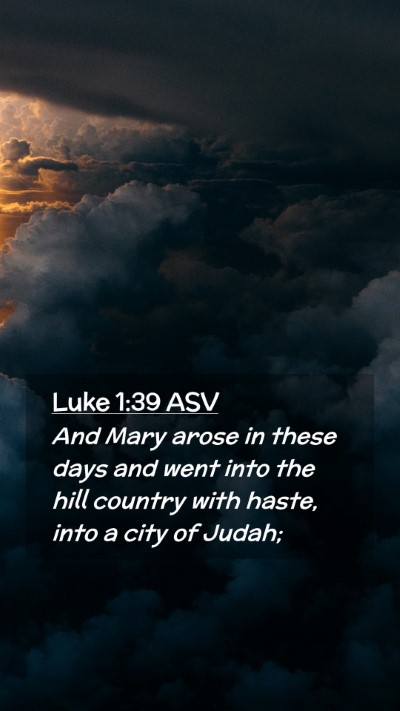 Picture 02 - Luke 1:39 ASV Mobile Phone Wallpaper - And Mary arose in these days and went into the - Mobile Bible Verse Wallpaper