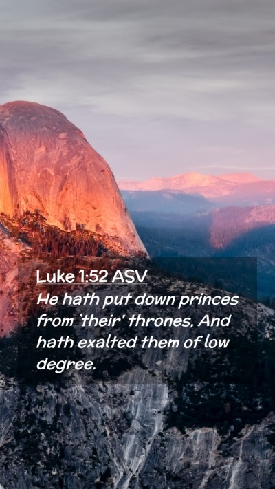 Picture 02 - Luke 1:52 ASV Mobile Phone Wallpaper - He hath put down princes from `their' thrones, - Mobile Bible Verse Wallpaper