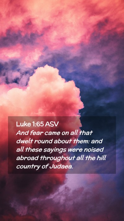 Picture 02 - Luke 1:65 ASV Mobile Phone Wallpaper - And fear came on all that dwelt round about them: - Mobile Bible Verse Wallpaper