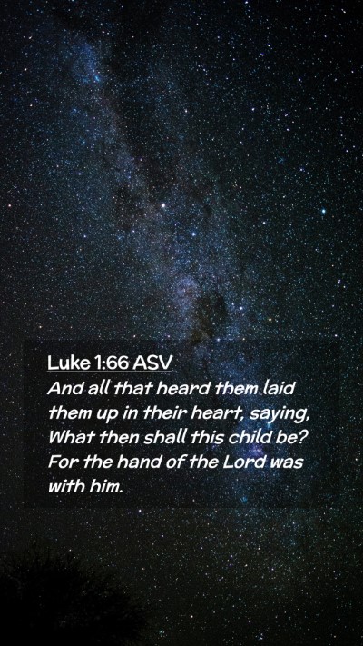 Picture 02 - Luke 1:66 ASV Mobile Phone Wallpaper - And all that heard them laid them up in their - Mobile Bible Verse Wallpaper