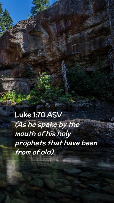 Picture 02 - Luke 1:70 ASV Mobile Phone Wallpaper - (As he spake by the mouth of his holy prophets - Mobile Bible Verse Wallpaper