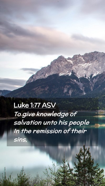 Picture 02 - Luke 1:77 ASV Mobile Phone Wallpaper - To give knowledge of salvation unto his people In - Mobile Bible Verse Wallpaper