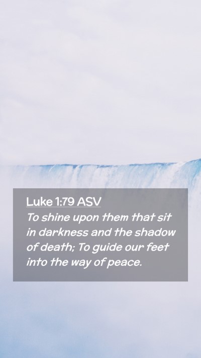 Picture 02 - Luke 1:79 ASV Mobile Phone Wallpaper - To shine upon them that sit in darkness and the - Mobile Bible Verse Wallpaper