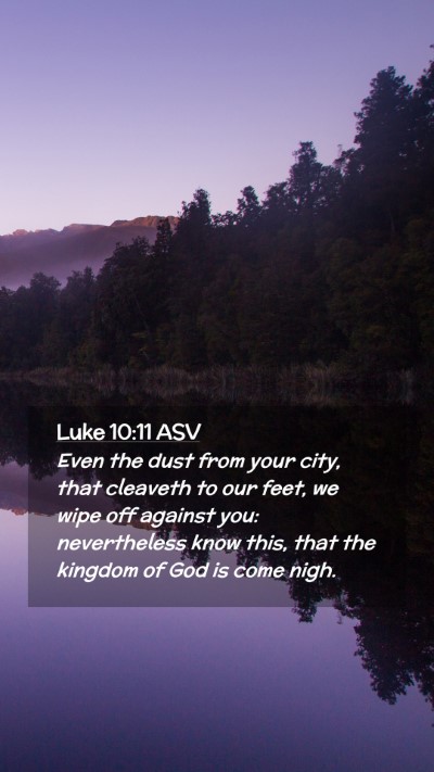 Picture 02 - Luke 10:11 ASV Mobile Phone Wallpaper - Even the dust from your city, that cleaveth to - Mobile Bible Verse Wallpaper