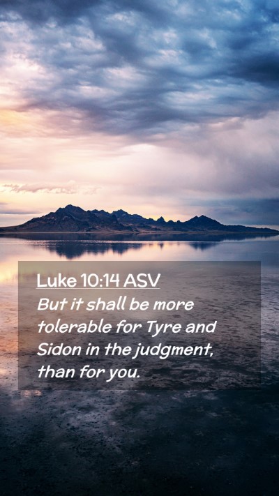 Picture 02 - Luke 10:14 ASV Mobile Phone Wallpaper - But it shall be more tolerable for Tyre and Sidon - Mobile Bible Verse Wallpaper