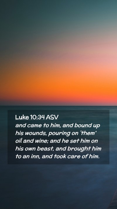 Picture 02 - Luke 10:34 ASV Mobile Phone Wallpaper - and came to him, and bound up his wounds, pouring - Mobile Bible Verse Wallpaper